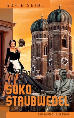 Soko Staubwedel - Ein Münchenkrimi