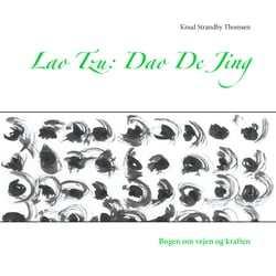 Lao Tzu: Dao De Jing - Bogen om vejen og kraften