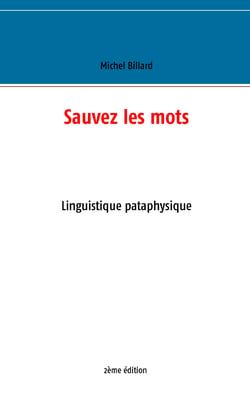 Sauvez les mots - Essai de linguistique pataphysique