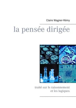 La pensée dirigée - Traité sur le raisonnement et les logiques