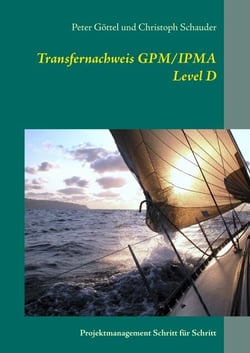 Transfernachweis GPM/IPMA Level D - Projektmanagement Schritt für Schritt