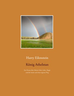 König Athelstan - Ein Drama über Mutter Erde, Liebe, Magie und die Suche nach dem eigenen Weg