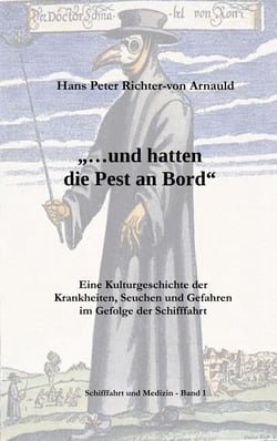 ... und hatten die Pest an Bord - Eine Kulturgeschichte der Krankheiten, Seuchen und Gefahren im Gefolge der Schifffahrt