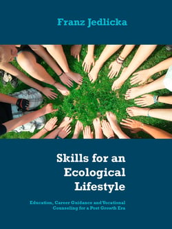Skills for an Ecological Lifestyle - Education, Career Guidance and Vocational Counseling for a Post Growth Era