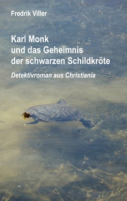 Karl Monk und das Geheimnis der schwarzen Schildkröte - Detektivroman aus Christiania