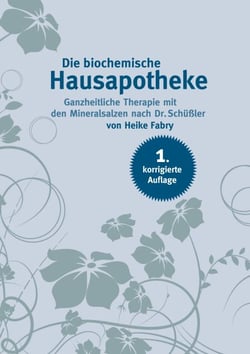 Die biochemische Hausapotheke - Ganzheitliche Therapie mit den Mineralsalzen nach Dr. Schüßler