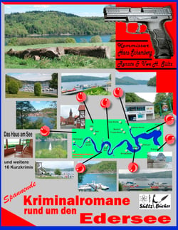 Spannende Kriminalromane rund um den Edersee - Das Haus am See &amp; weitere 16 Kurzkrimis.