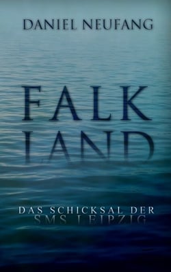 Falkland - Das Schicksal der SMS Leipzig