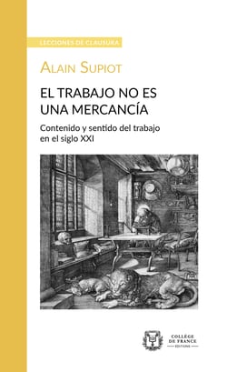 El trabajo no es una mercancía. Contenido y sentido del trabajo en el siglo XXI - Lección de clausura pronunciada el 22 de mayo de 2019