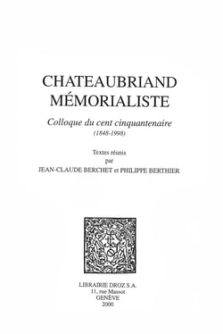 Chateaubriand Mémorialiste. Colloque du cent cinquantenaire, 1848-1998