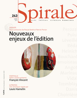 Spirale. No. 243, Hiver 2013 - Nouveaux enjeux de l’édition