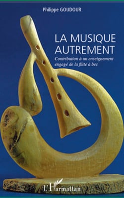 La musique autrement - Contribution à un enseignement engagé de la flûte à bec