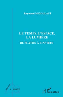 Le temps, l'espace, la lumière - De Platon à Einstein