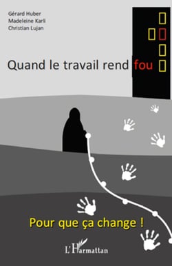 Quand le travail rend fou - Pour que ça change !