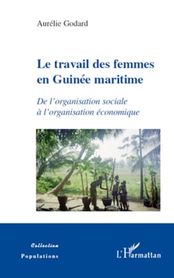 Le travail des femmes en Guinée maritime - De l'organisation sociale à l'organisation économique