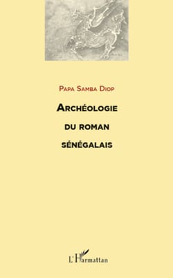 ARCHEOLOGIE DU ROMAN SENEGALAIS