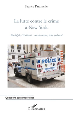 La lutte contre le crime à New York - Rudolph Giuliani : un homme, une volonté