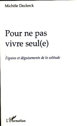 Pour ne pas vivre seul(e) - Figures et déguisements de la solitude