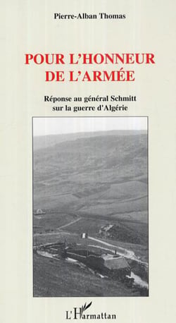 Pour l'honneur de l'armée - Réponse au général Schmitt sur la guerre d'Algérie