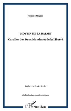 Mottin de La Balme - Cavalier des Deux Mondes et de la Liberté