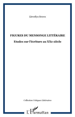 Figures du mensonge littéraire - Etudes sur l'écriture au XXe siècle