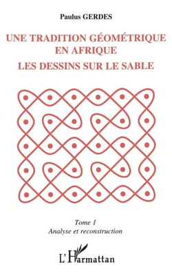 Une tradition géométrique en Afrique, les dessins sur le sable - Tome 1