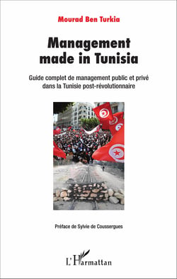 Management made in Tunisia - Guide complet de management public et privé dans la Tunisie post-révolutionnaire