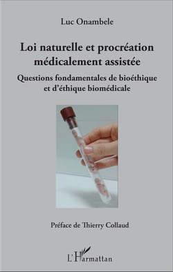Loi naturelle et procréation médicalement assistée - Questions fondamentales de bioéthique et d'éthique biomédicale