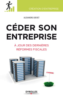 Céder son entreprise - A jour des dernières réformes fiscales