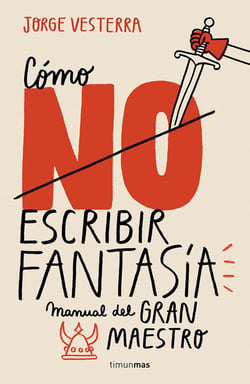 Cómo (no) escribir fantasía - Manual del Gran Maestro