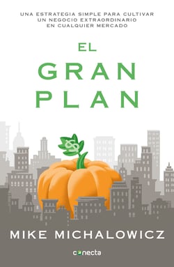 El gran plan - Una estrategia simple para cultivar un negocio extraordinario