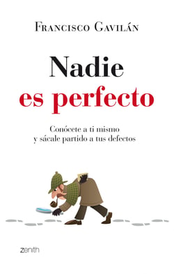 Nadie es perfecto - Conócete a ti mismo y sácale partido a tus defectos