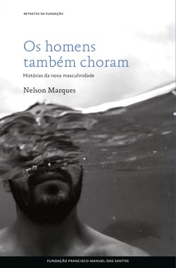 Os homens também choram - Histórias da nova masculinidade