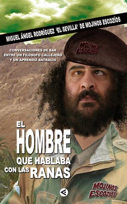 El hombre que hablaba con las ranas - Conversaciones de bar entre un filósofo callejero y un aprendiz batracio