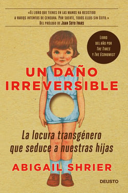 Un daño irreversible - La locura transgénero que seduce a nuestras hijas