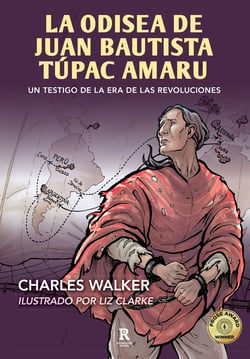 La odisea de Juan Bautista Túpac Amaru - Un testigo de la Era de las Revoluciones