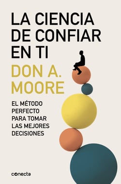 La ciencia de confiar en ti - El método perfecto para tomar las mejores decisiones