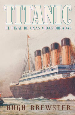Titanic - El final de unas vidas doradas