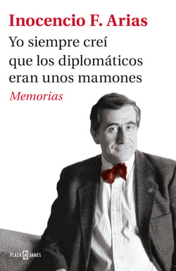 Yo siempre creí que los diplomáticos eran unos mamones - Memorias