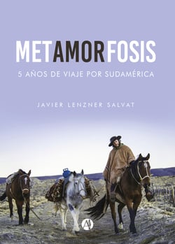 Metamorfosis - Cinco años de viaje por Sudamérica