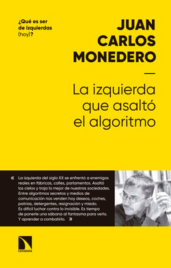 La izquierda que asaltó el algoritmo - Fraternidad y digna rabia en tiempos del big data