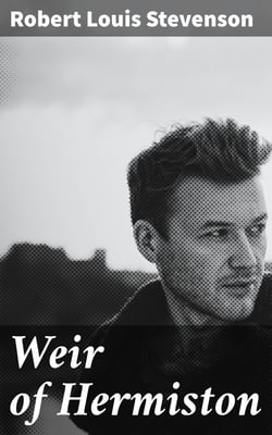 Weir of Hermiston - An Unfinished Romance