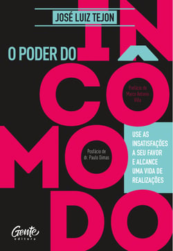 O poder do incômodo - Use as insatisfações a seu favor e alcance uma vida de realizações