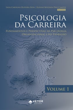 Psicologia da carreira Vol.1 - fundamentos e perspectivas da psicologia organizacional e do trabalho