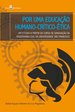 Por uma educação humano-crítico-ética - Um estudo a partir do curso de graduação da Engenharia Civil da Universidade São Francisco