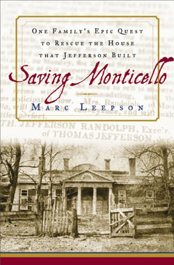 Saving Monticello - The Levy Family's Epic Quest to Rescue the House that Jefferson Built