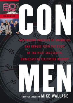 Con Men - Fascinating Profiles of Swindlers and Rogues from the Files of the Most Successful Broadcast in Television History