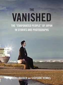 The Vanished - The "Evaporated People" of Japan in Stories and Photographs