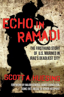 Echo in Ramadi - The Firsthand Story of US Marines in Iraq's Deadliest City