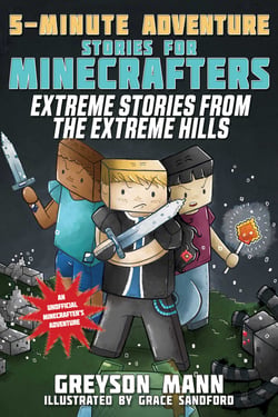 Extreme Stories from the Extreme Hills - 5-Minute Adventure Stories for Minecrafters